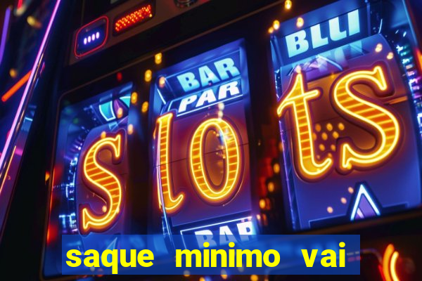 saque minimo vai de bet