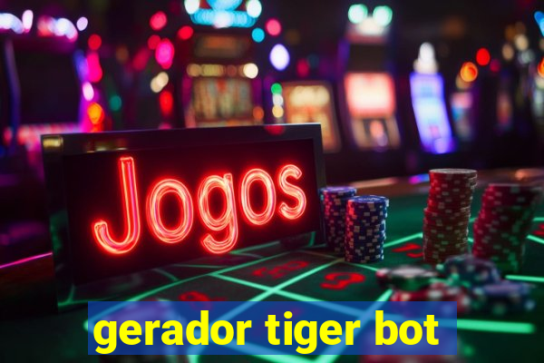 gerador tiger bot