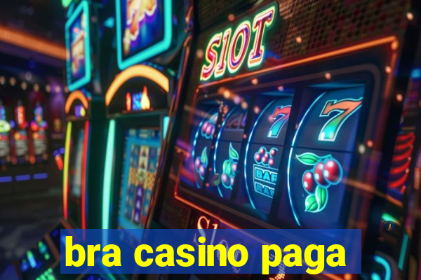 bra casino paga