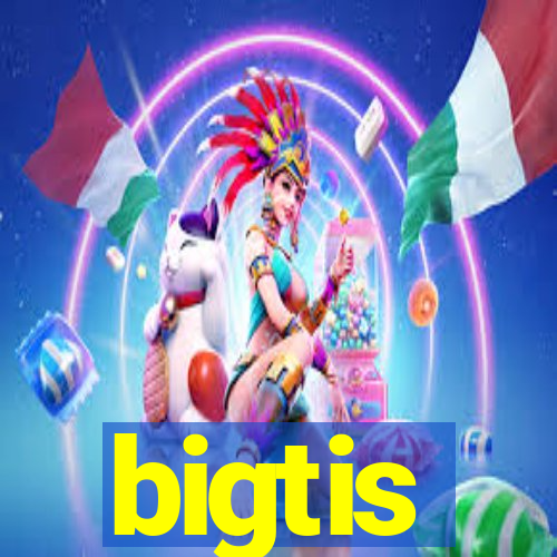 bigtis