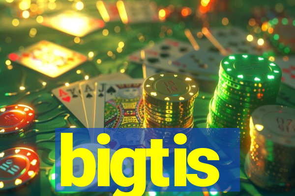 bigtis