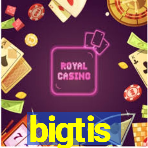 bigtis