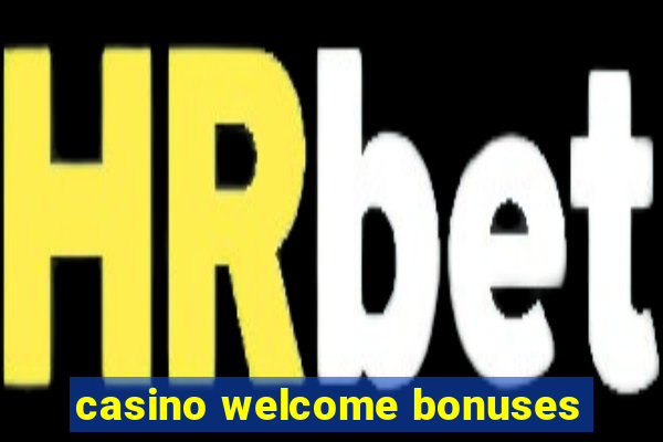 casino welcome bonuses