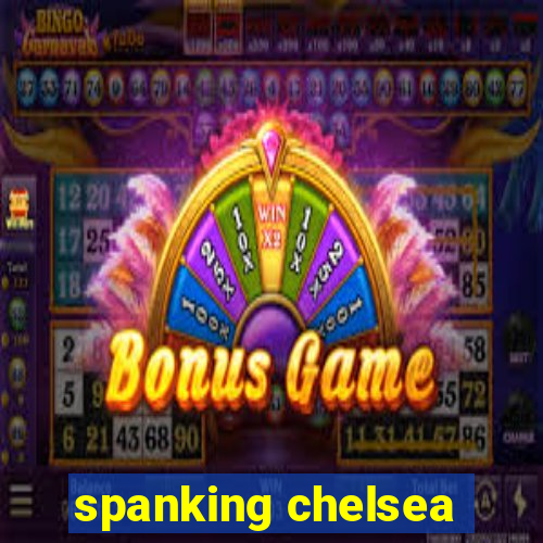 spanking chelsea