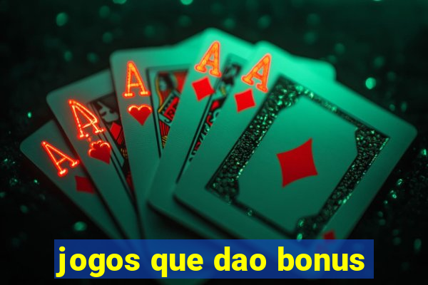 jogos que dao bonus