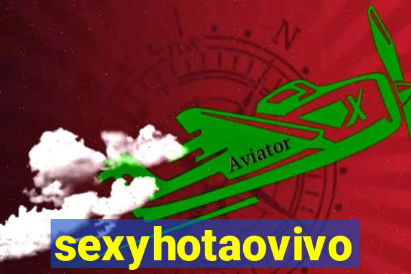 sexyhotaovivo