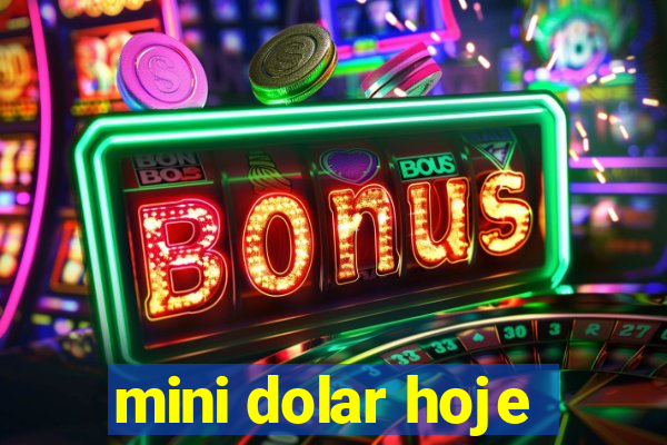 mini dolar hoje