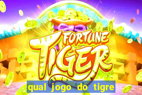 qual jogo do tigre que da dinheiro