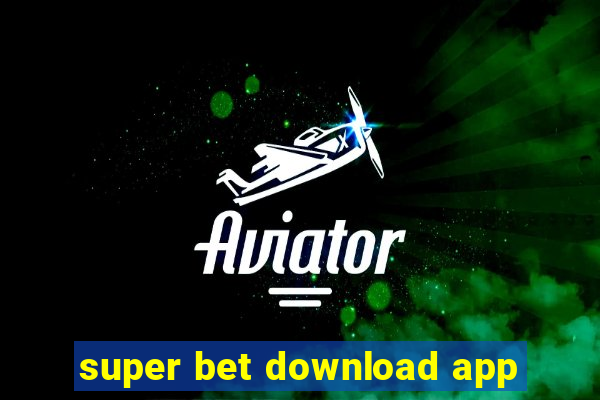 super bet download app