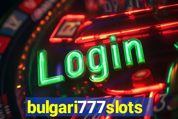 bulgari777slots.com