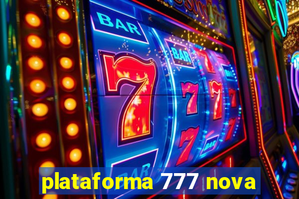 plataforma 777 nova