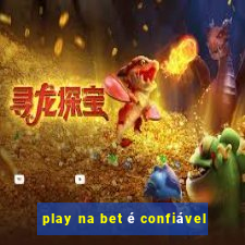 play na bet é confiável