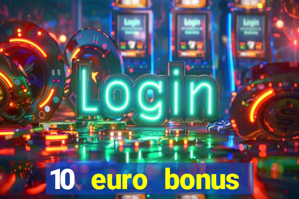 10 euro bonus casino ohne einzahlung