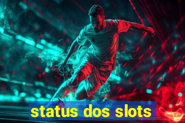 status dos slots