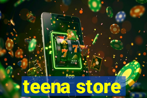 teena store