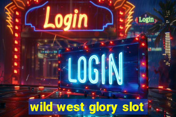 wild west glory slot