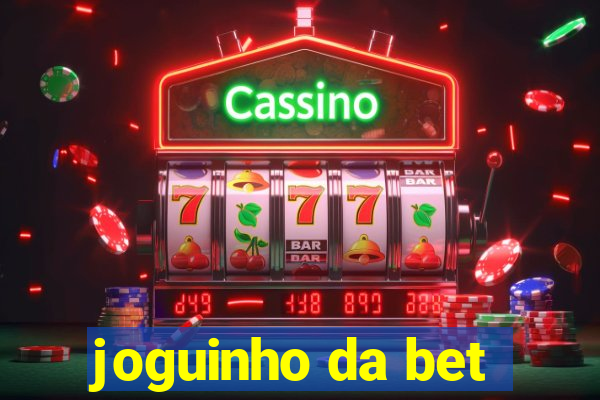 joguinho da bet