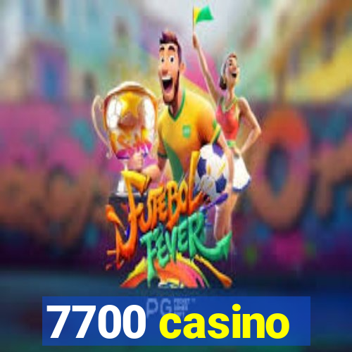 7700 casino