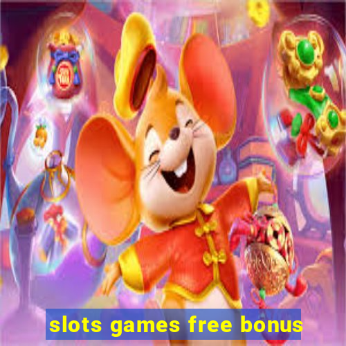 slots games free bonus