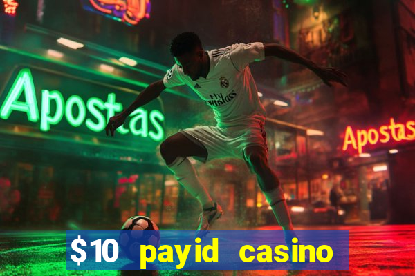 $10 payid casino real money