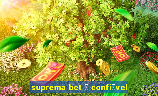 suprema bet 茅 confi谩vel