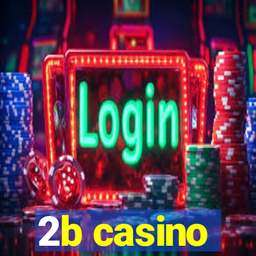 2b casino