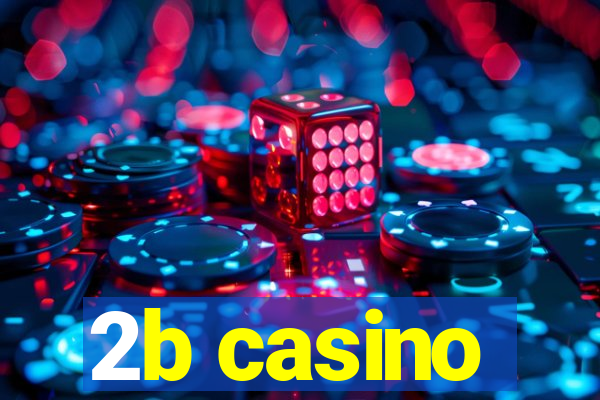 2b casino