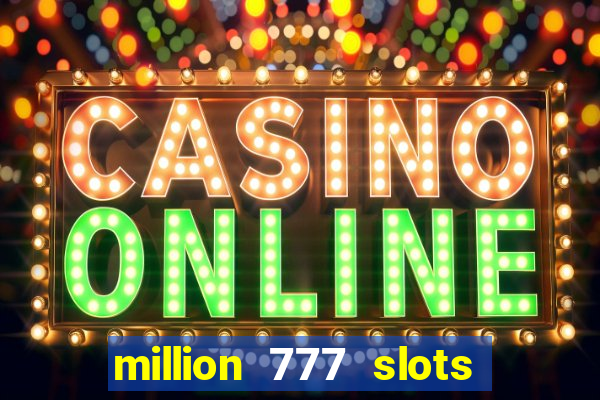 million 777 slots paga mesmo