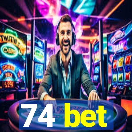 74 bet