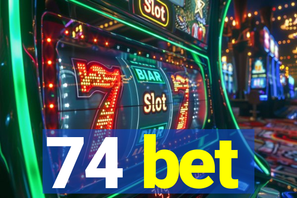 74 bet