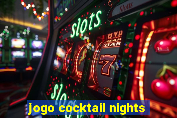 jogo cocktail nights