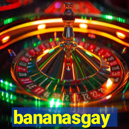 bananasgay