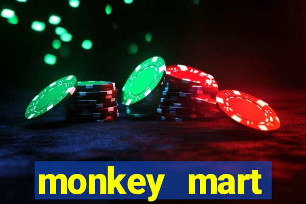 monkey mart dinheiro infinito