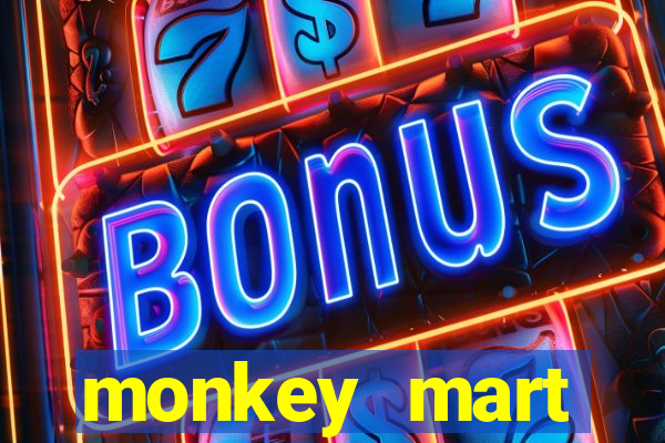 monkey mart dinheiro infinito