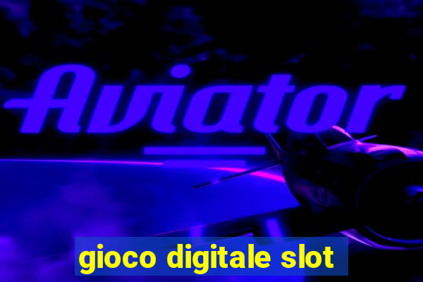 gioco digitale slot