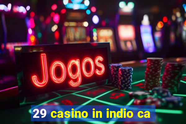 29 casino in indio ca