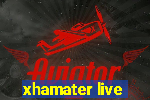 xhamater live