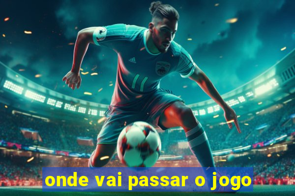 onde vai passar o jogo