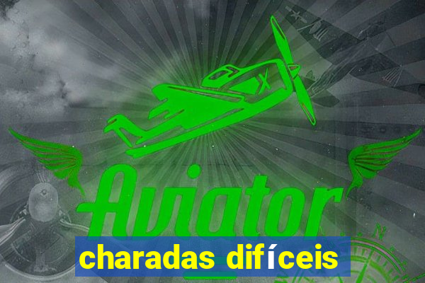 charadas difíceis