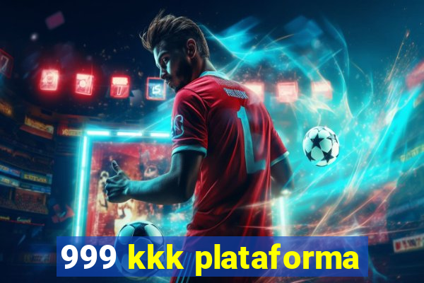 999 kkk plataforma