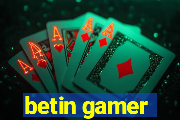 betin gamer