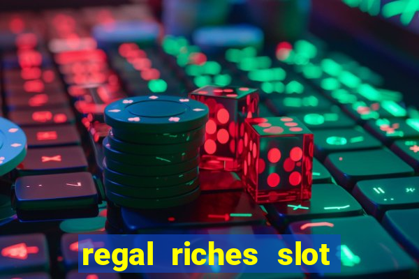 regal riches slot free play