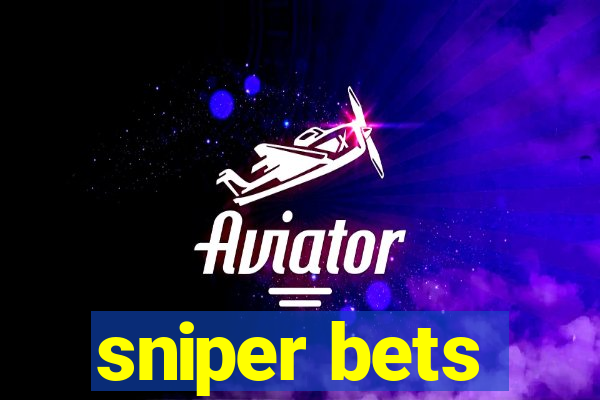 sniper bets