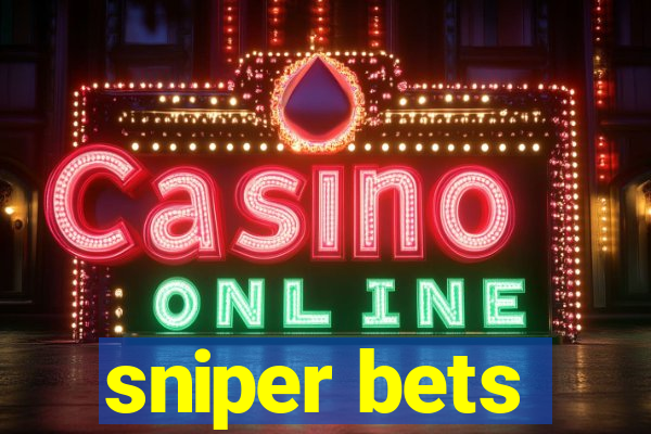 sniper bets