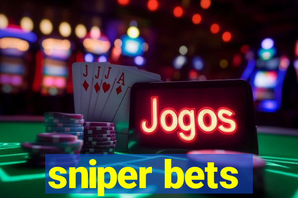 sniper bets