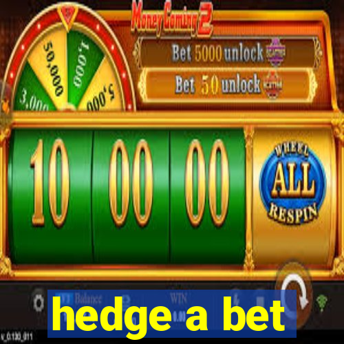 hedge a bet