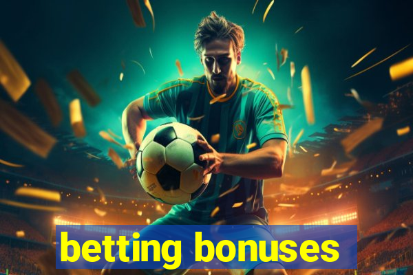 betting bonuses