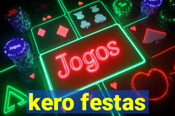 kero festas