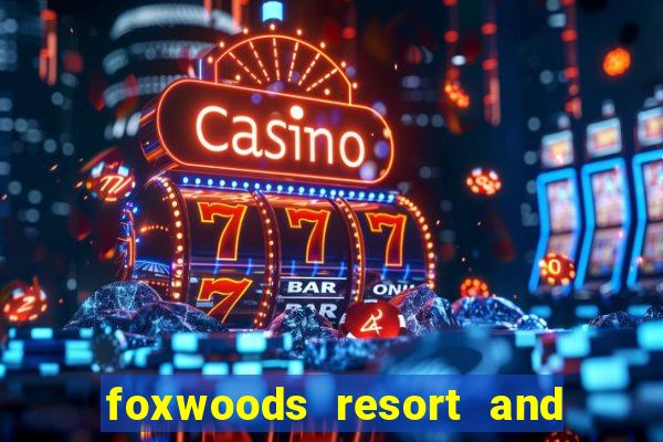 foxwoods resort and casino hotels