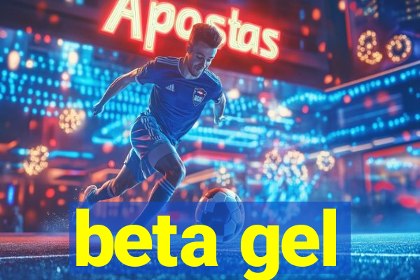 beta gel